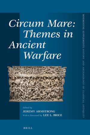 Circum Mare: Themes in Ancient Warfare de Jeremy Armstrong