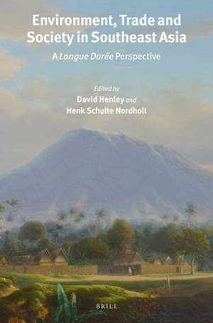 Environment, Trade and Society in Southeast Asia: A <i>Longue Durée</i> Perspective de David Henley