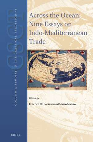 Across the Ocean: Nine Essays on Indo-Mediterranean Trade de Federico De Romanis