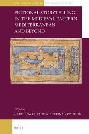 Fictional Storytelling in the Medieval Eastern Mediterranean and Beyond de Carolina Cupane