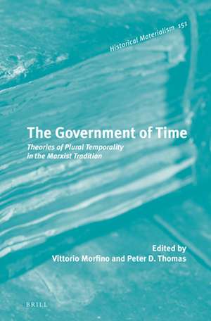 The Government of Time: Theories of Plural Temporality in the Marxist Tradition de Vittorio Morfino