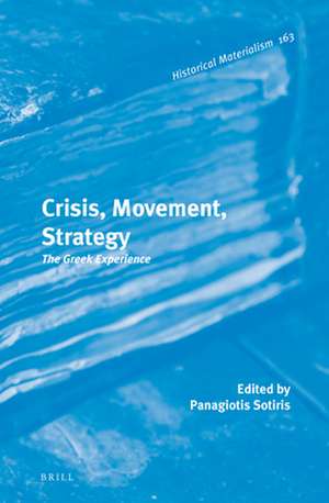 Crisis, Movement, Strategy: The Greek Experience de Panagiotis Sotiris