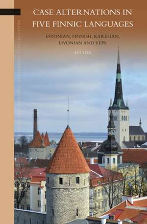 Case Alternations in Five Finnic Languages: Estonian, Finnish, Karelian, Livonian and Veps de Aet Lees