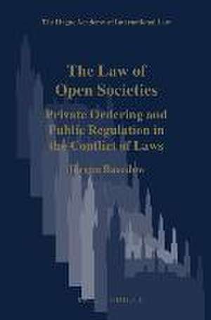 The Law of Open Societies: Private Ordering and Public Regulation in the Conflict of Laws de Jurgen Basedow