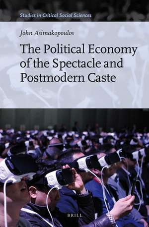 The Political Economy of the Spectacle and Postmodern Caste de John Asimakopoulos