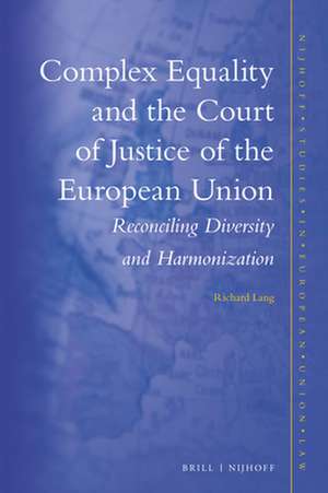 Complex Equality and the Court of Justice of the European Union: Reconciling Diversity and Harmonization de Richard Lang