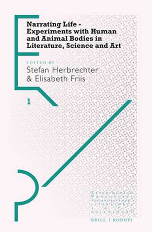 Narrating Life – Experiments with Human and Animal Bodies in Literature, Science and Art de Stefan Herbrechter