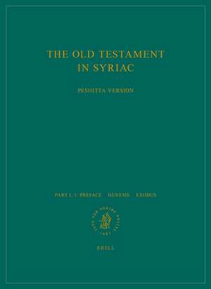 The Old Testament in Syriac according to the Peshiṭta Version, Part I Fasc. 1. Preface. - Genesis; Exodus: Edited on Behalf of the International Organization for the Study of the Old Testament by the Peshiṭta Institute, Leiden de Peshitta Institute Leiden