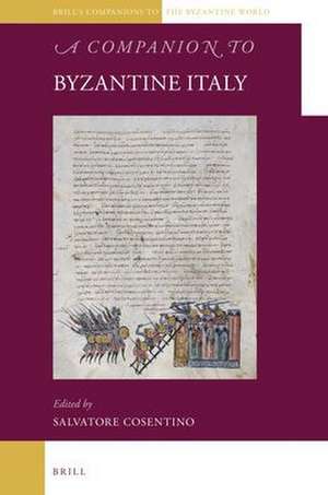 A Companion to Byzantine Italy de Salvatore Cosentino