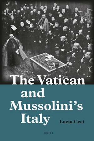 The Vatican and Mussolini's Italy de Lucia Ceci