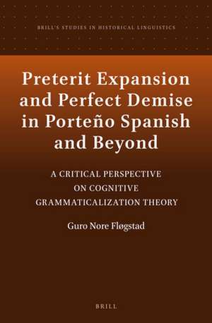 Preterit Expansion and Perfect Demise in Porteño Spanish and Beyond: A Critical Perspective on Cognitive Grammaticalization Theory de Guro Fløgstad