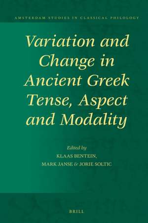 Variation and Change in Ancient Greek Tense, Aspect and Modality de Klaas Bentein