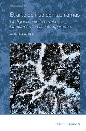El arte de irse por las ramas: La digresión en la novela latinoamericana contemporánea de María Paz Oliver