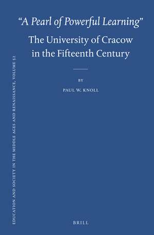 “A Pearl of Powerful Learning”: The University of Cracow in the Fifteenth Century de Paul Knoll