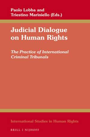 Judicial Dialogue on Human Rights: The Practice of International Criminal Tribunals de Paolo Lobba