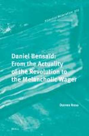 Daniel Bensaïd: From the Actuality of the Revolution to the Melancholic Wager de Darren Roso