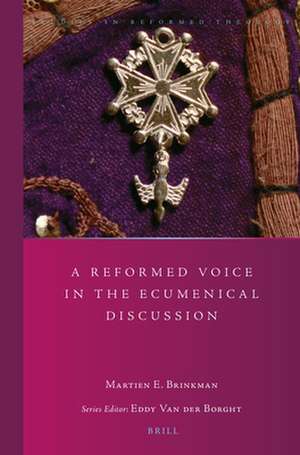 A Reformed Voice in the Ecumenical Discussion de Martien Brinkman