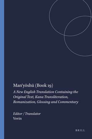 Man’yōshū (Book 19): A New English Translation Containing the Original Text, Kana Transliteration, Romanization, Glossing and Commentary de Alexander Vovin