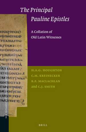 The Principal Pauline Epistles: A Collation of Old Latin Witnesses de H.A.G. Houghton