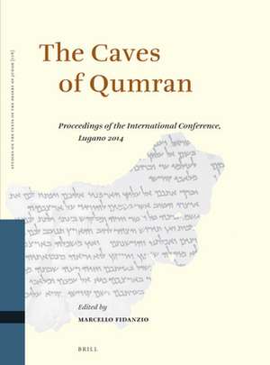 The Caves of Qumran: Proceedings of the International Conference, Lugano 2014 de Marcello Fidanzio