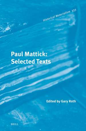 Paul Mattick: Selected Texts de Gary Roth