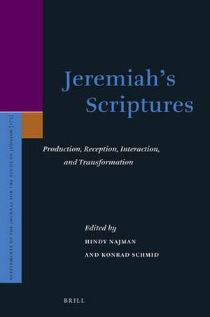 Jeremiah’s Scriptures: Production, Reception, Interaction, and Transformation de Hindy Najman