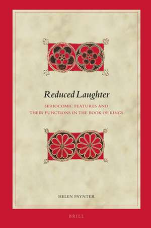 Reduced Laughter: Seriocomic Features and their Functions in the Book of Kings de Helen Paynter