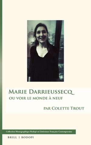 Marie Darrieussecq: ou voir le monde à neuf de Colette Trout