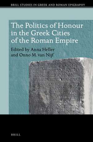 The Politics of Honour in the Greek Cities of the Roman Empire de Anna Heller