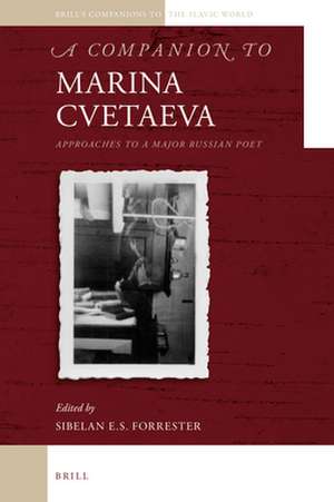 A Companion to Marina Cvetaeva: Approaches to a Major Russian Poet de Sibelan Forrester