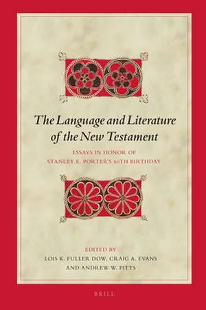 The Language and Literature of the New Testament: Essays in Honor of Stanley E. Porter’s 60th Birthday de Lois Fuller Dow