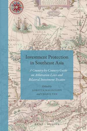 Investment Protection in Southeast Asia: A Country-by-Country Guide on Arbitration Laws and Bilateral Investment Treaties de Loretta Malintoppi