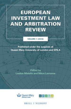 European Investment Law and Arbitration Review: Volume 1 (2016), Published under the auspices of Queen Mary University of London and EFILA de Loukas Mistelis