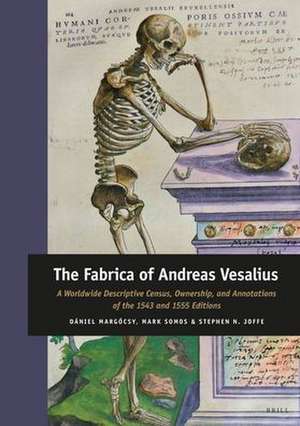 The <i>Fabrica</i> of Andreas Vesalius: A Worldwide Descriptive Census, Ownership, and Annotations of the 1543 and 1555 Editions de Dániel Margócsy