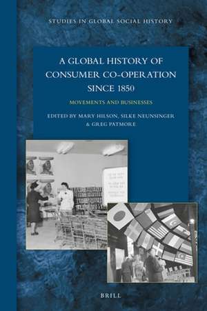 A Global History of Consumer Co-operation since 1850: Movements and Businesses de Mary Hilson