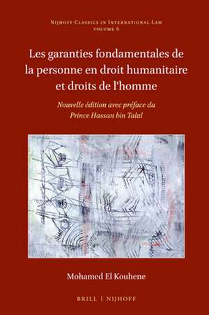 Les garanties fondamentales de la personne en droit humanitaire et droits de l’homme de Mohamed El Kouhene