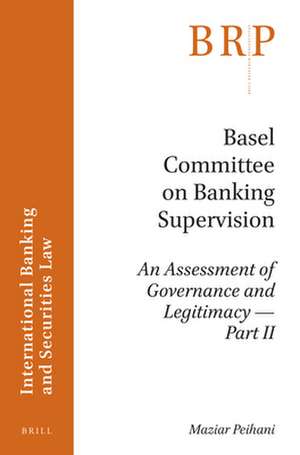 Basel Committee on Banking Supervision: An Assessment of Governance and Legitimacy- Part II de Maziar Peihani