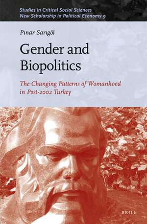 Gender and Biopolitics: The Changing Patterns of Womanhood in Post-2002 Turkey de Pınar Sarıgöl