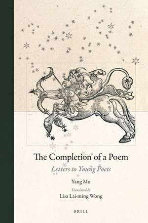 The Completion of a Poem: Letters to Young Poets de Mu Yang