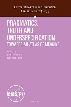 Pragmatics, Truth and Underspecification: Towards an Atlas of Meaning de Ken Peter Turner