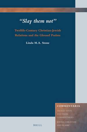 "Slay them not": Twelfth-Century Christian-Jewish Relations and the Glossed Psalms de Linda M.A. Stone