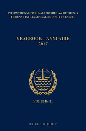 Yearbook International Tribunal for the Law of the Sea / Annuaire Tribunal international du droit de la mer, Volume 21 (2017) de ITLOS