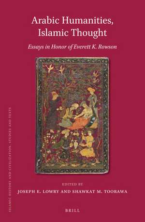 Arabic Humanities, Islamic Thought: Essays in Honor of Everett K. Rowson de Joseph E. Lowry