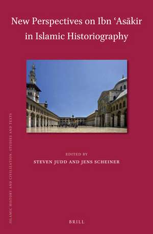 New Perspectives on Ibn ʿAsākir in Islamic Historiography de Steven Judd