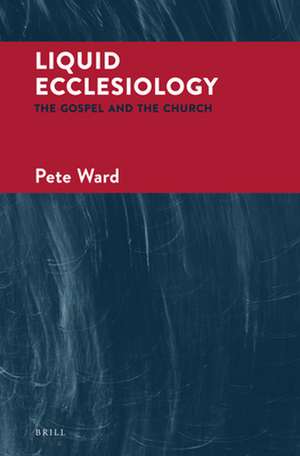 Liquid Ecclesiology: The Gospel and The Church de Pete Ward