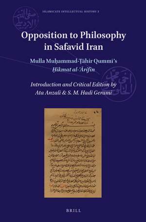 Opposition to Philosophy in Safavid Iran: Mulla Muḥammad-Ṭāhir Qummi’s <i>Ḥikmat al-ʿĀrifīn</i> de Ata Anzali