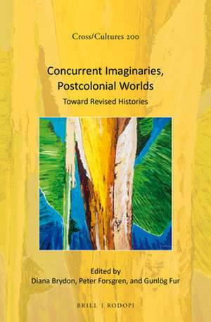 Concurrent Imaginaries, Postcolonial Worlds: Toward Revised Histories de Diana Brydon