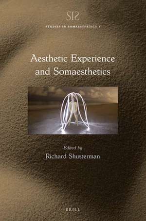 Aesthetic Experience and Somaesthetics de Richard Shusterman