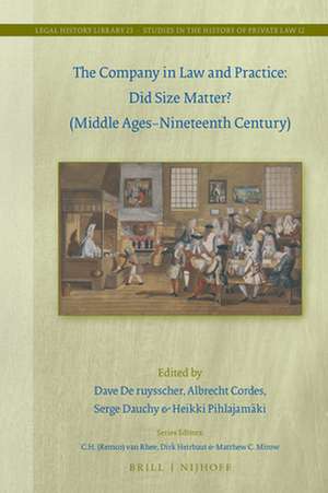 The Company in Law and Practice: Did Size Matter? (Middle Ages-Nineteenth Century) de Dave De ruysscher