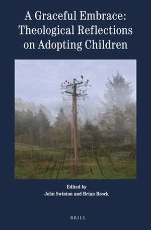 A Graceful Embrace: Theological Reflections on Adopting Children de John Swinton